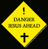 Danger! Jesus Ahead!