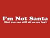 Im not Santa