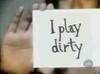 i'm a dirty girl