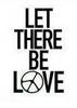 let there be love