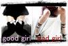 Good Girl ~ Bad Girl