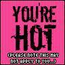 You're hot.