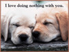 I Love doing nothing with u!